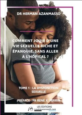 ‘‘Comment jouir d’une vie sexuelle riche et épanouie, sans aller à l’hôpital ?’’ : Le livre du Dr Herman Azanmasso officiellement lancé